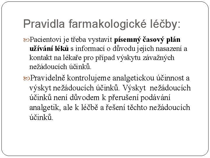 Pravidla farmakologické léčby: Pacientovi je třeba vystavit písemný časový plán užívání léků s informací