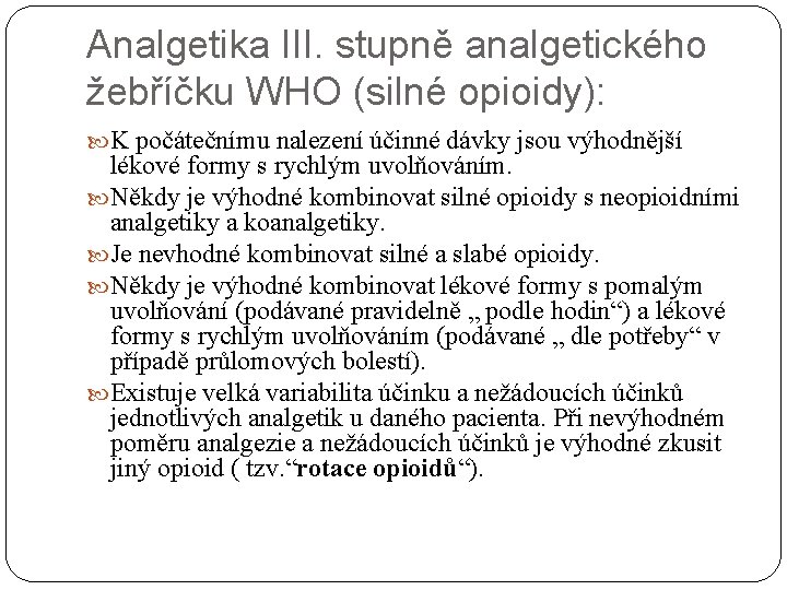 Analgetika III. stupně analgetického žebříčku WHO (silné opioidy): K počátečnímu nalezení účinné dávky jsou
