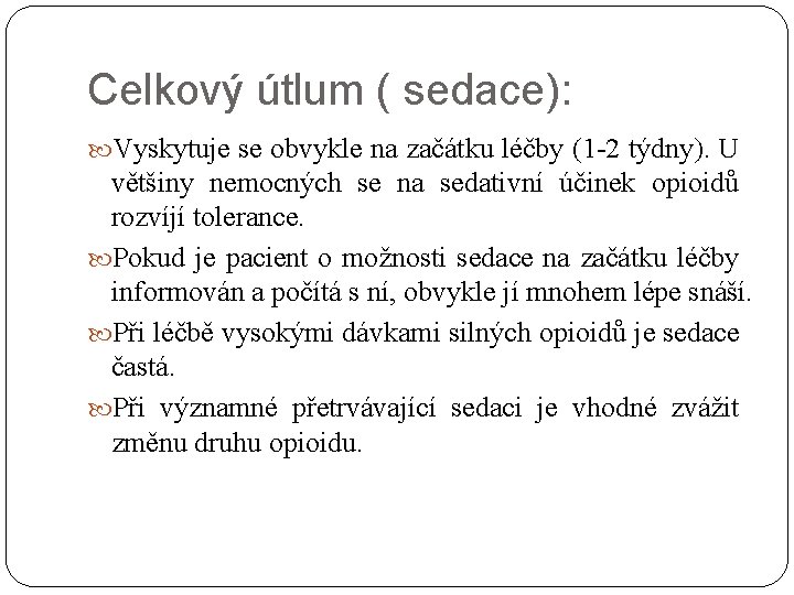 Celkový útlum ( sedace): Vyskytuje se obvykle na začátku léčby (1 -2 týdny). U