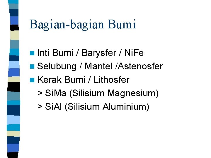 Bagian-bagian Bumi n Inti Bumi / Barysfer / Ni. Fe n Selubung / Mantel