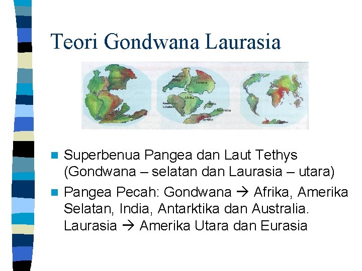 Teori Gondwana Laurasia Superbenua Pangea dan Laut Tethys (Gondwana – selatan dan Laurasia –