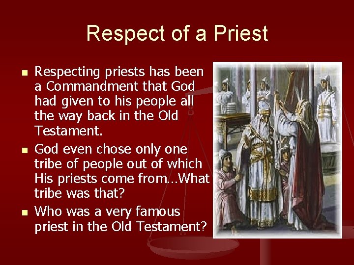 Respect of a Priest n n n Respecting priests has been a Commandment that
