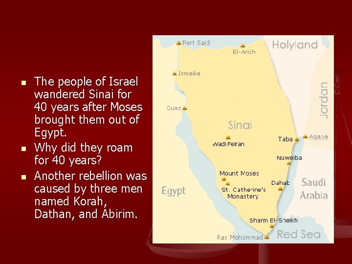 n n n The people of Israel wandered Sinai for 40 years after Moses