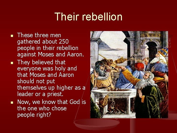Their rebellion n These three men gathered about 250 people in their rebellion against