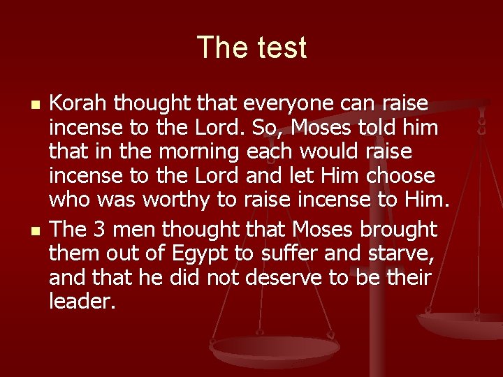 The test n n Korah thought that everyone can raise incense to the Lord.