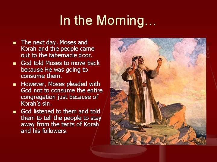 In the Morning… n n The next day, Moses and Korah and the people