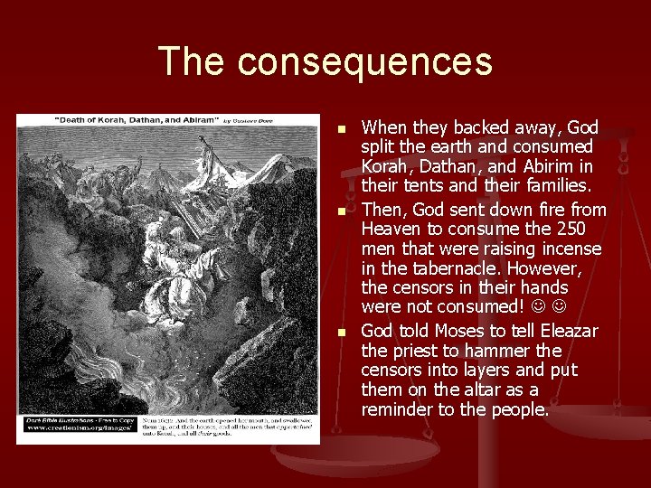 The consequences n n n When they backed away, God split the earth and