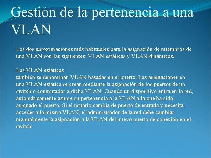 Gestión de la pertenencia a una VLAN Las dos aproximaciones más habituales para la