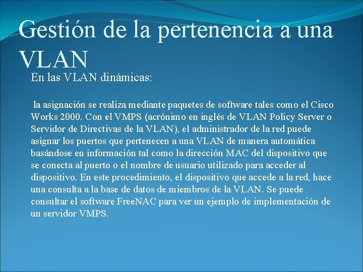 Gestión de la pertenencia a una VLAN En las VLAN dinámicas: la asignación se
