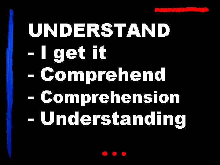 UNDERSTAND - I get it - Comprehend - Comprehension - Understanding 