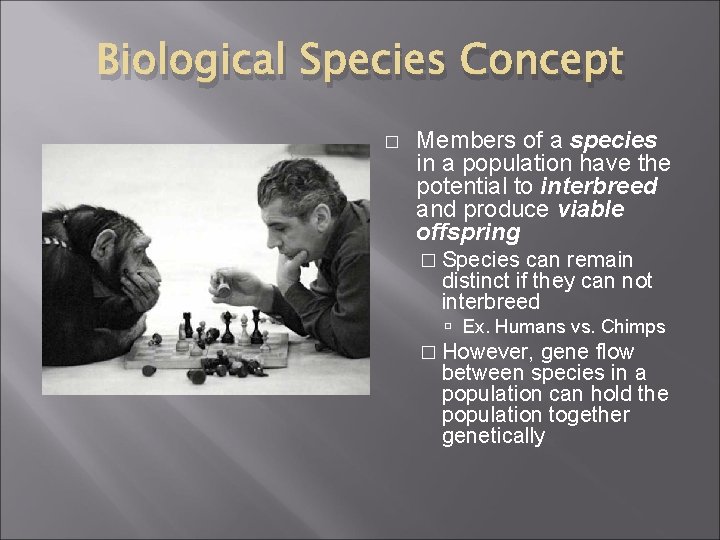Biological Species Concept � Members of a species in a population have the potential