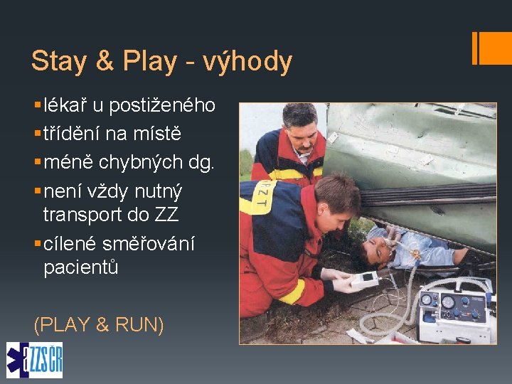 Stay & Play - výhody § lékař u postiženého § třídění na místě §