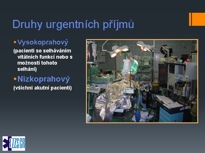 Druhy urgentních příjmů § Vysokoprahový (pacienti se selháváním vitálních funkcí nebo s možností tohoto