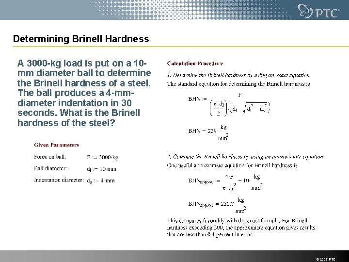 Determining Brinell Hardness A 3000 -kg load is put on a 10 mm diameter