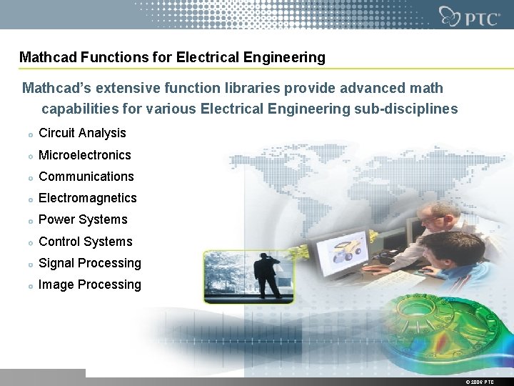 Mathcad Functions for Electrical Engineering Mathcad’s extensive function libraries provide advanced math capabilities for