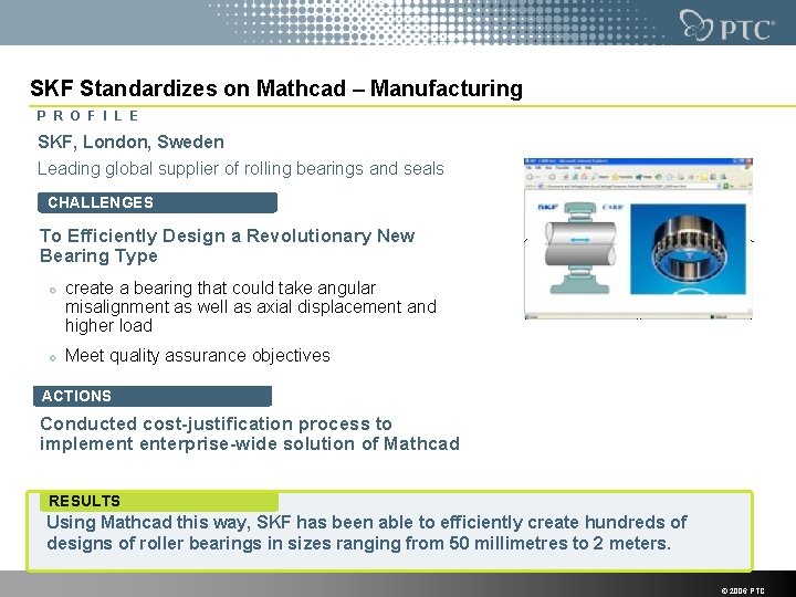 SKF Standardizes on Mathcad – Manufacturing P R O F I L E SKF,