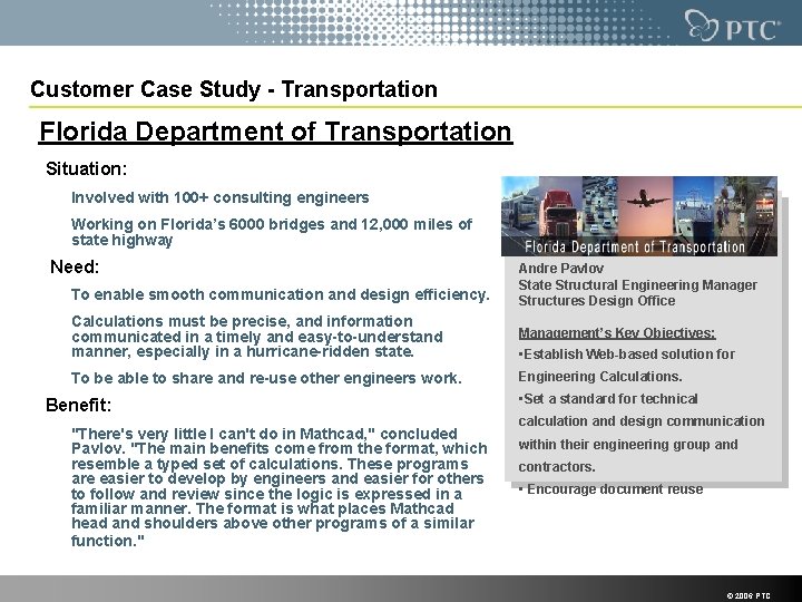 Customer Case Study - Transportation Florida Department of Transportation Situation: Involved with 100+ consulting