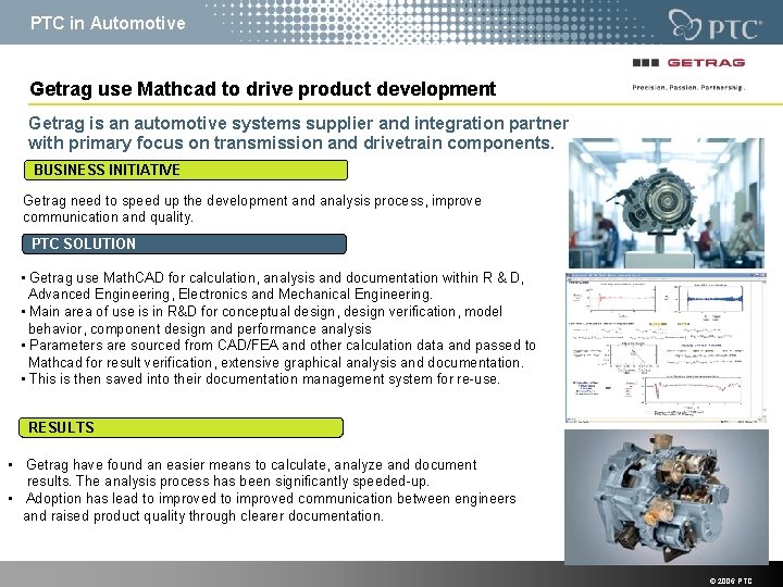 PTC in Automotive Getrag use Mathcad to drive product development Getrag is an automotive