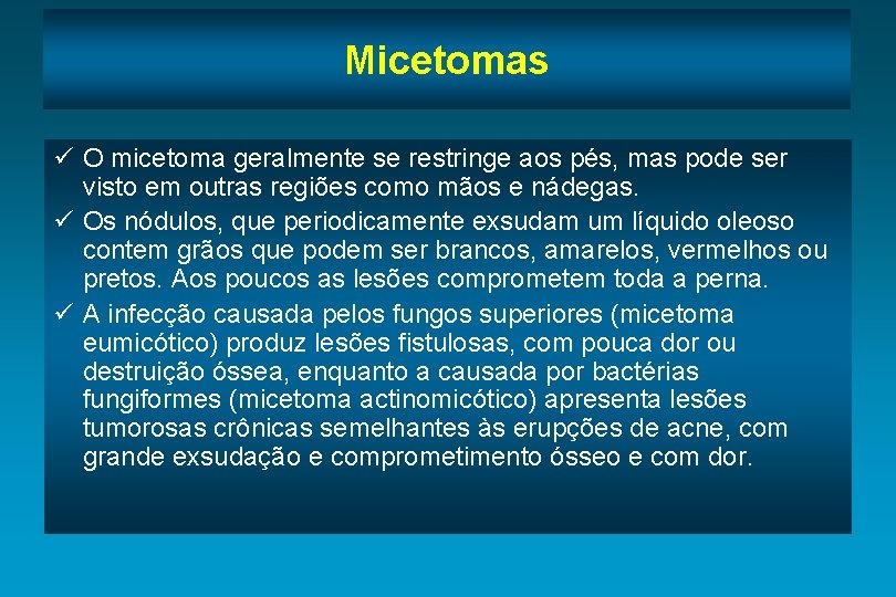 Micetomas ü O micetoma geralmente se restringe aos pés, mas pode ser visto em