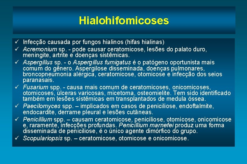 Hialohifomicoses ü Infecção causada por fungos hialinos (hifas hialinas) ü Acremonium sp. - pode