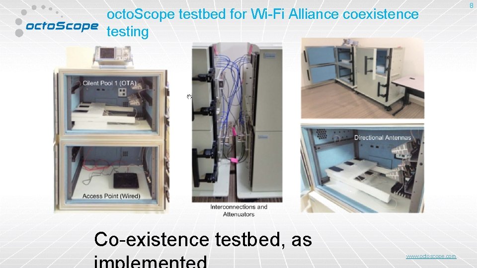 octo. Scope testbed for Wi-Fi Alliance coexistence testing Co-existence testbed, as www. octoscope. com