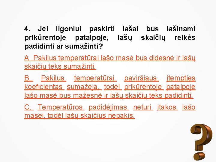 4. Jei ligoniui paskirti lašai bus lašinami prikūrentoje patalpoje, lašų skaičių reikės padidinti ar