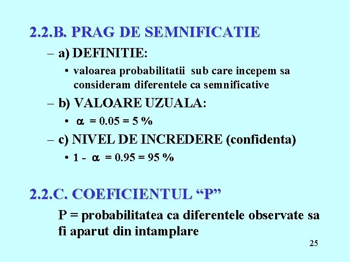 2. 2. B. PRAG DE SEMNIFICATIE – a) DEFINITIE: • valoarea probabilitatii sub care