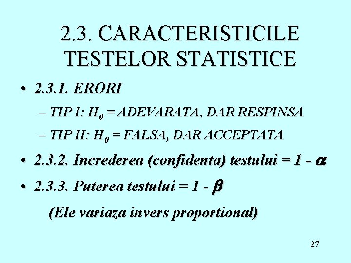 2. 3. CARACTERISTICILE TESTELOR STATISTICE • 2. 3. 1. ERORI – TIP I: H