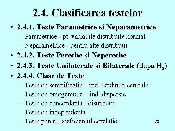 2. 4. Clasificarea testelor • 2. 4. 1. Teste Parametrice si Neparametrice – Parametrice