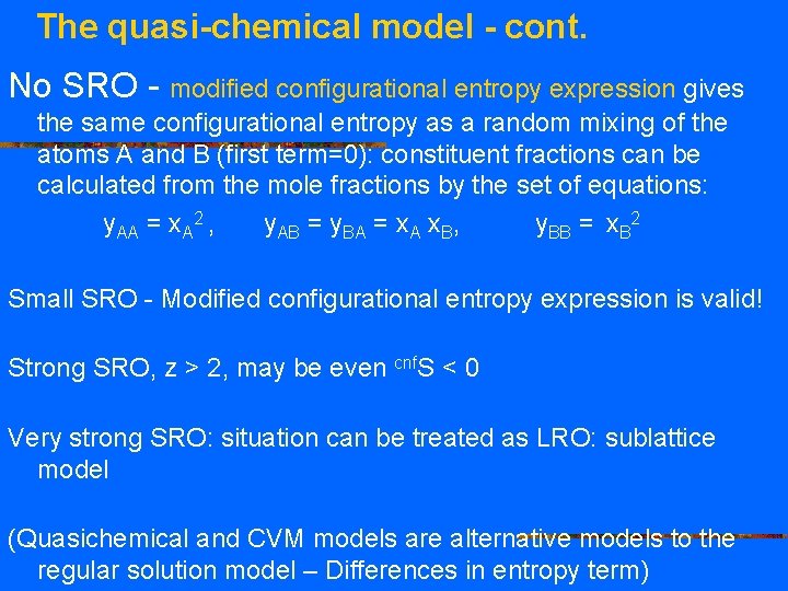 The quasi-chemical model - cont. No SRO - modified configurational entropy expression gives the
