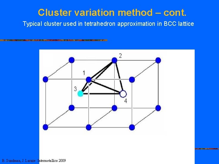 Cluster variation method – cont. Typical cluster used in tetrahedron approximation in BCC lattice