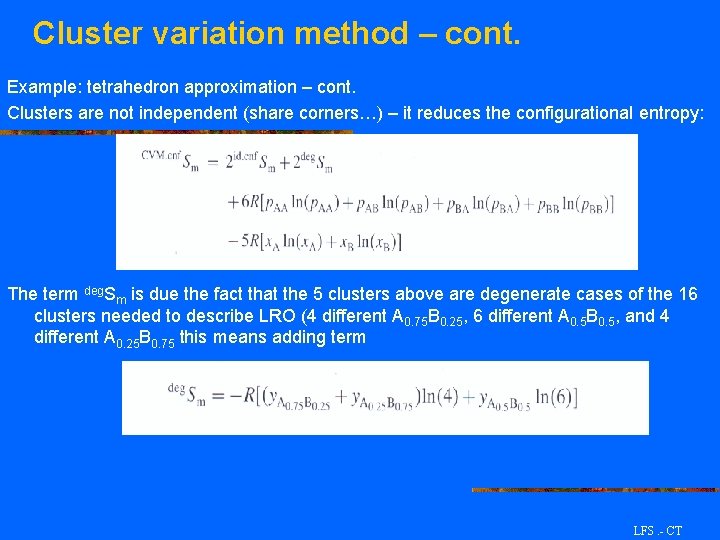 Cluster variation method – cont. Example: tetrahedron approximation – cont. Clusters are not independent