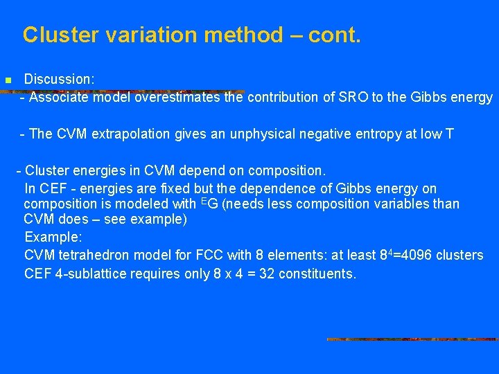 Cluster variation method – cont. n Discussion: - Associate model overestimates the contribution of