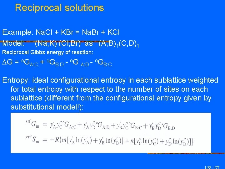 Reciprocal solutions Example: Na. Cl + KBr = Na. Br + KCl Model: (Na,