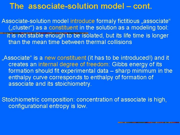 The associate-solution model – cont. Associate-solution model introduce formaly fictitious „associate“ („cluster“) as a