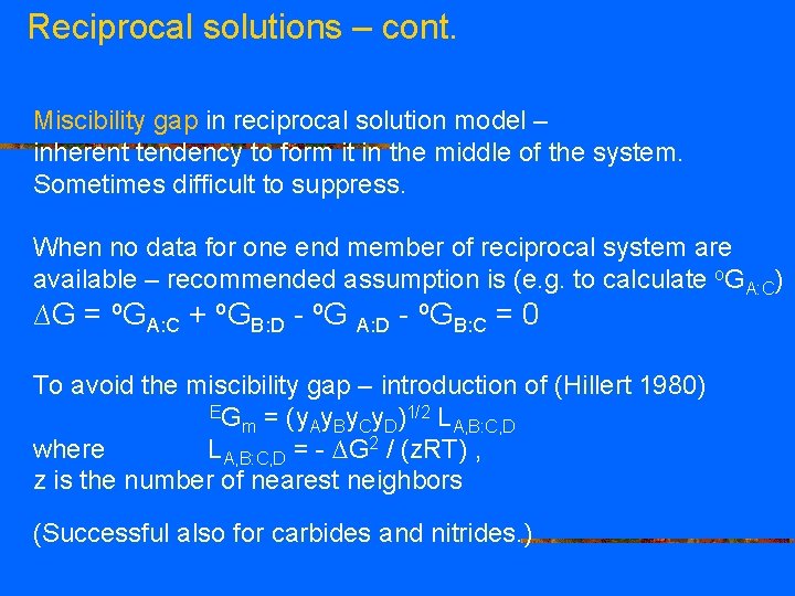 Reciprocal solutions – cont. Miscibility gap in reciprocal solution model – inherent tendency to