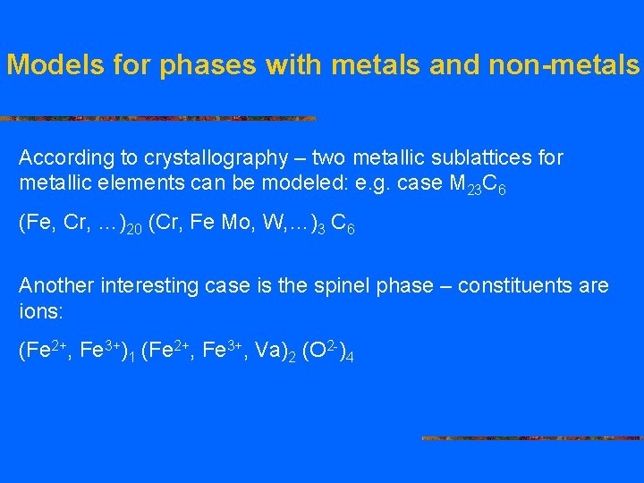 Models for phases with metals and non-metals According to crystallography – two metallic sublattices