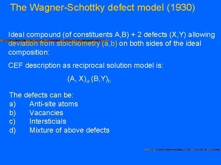 The Wagner-Schottky defect model (1930) Ideal compound (of constituents A, B) + 2 defects