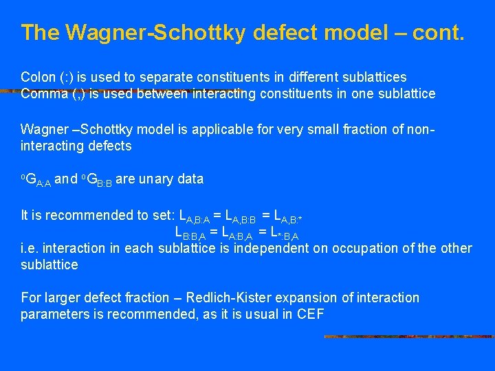 The Wagner-Schottky defect model – cont. Colon (: ) is used to separate constituents