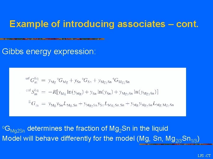 Example of introducing associates – cont. Gibbs energy expression: o. G determines the fraction
