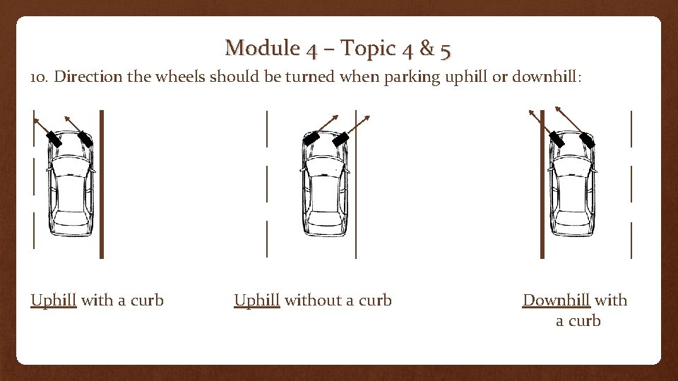 Module 4 – Topic 4 & 5 10. Direction the wheels should be turned