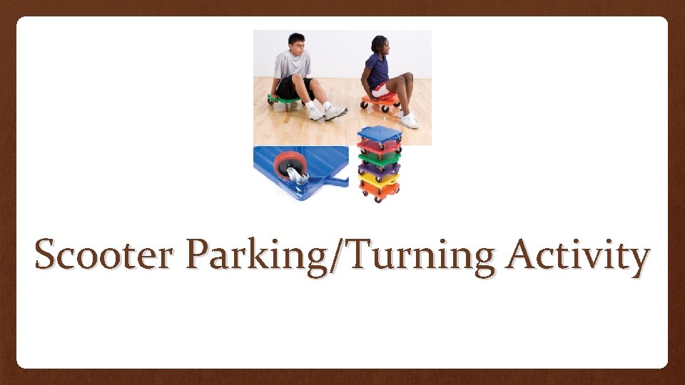 Scooter Parking/Turning Activity 