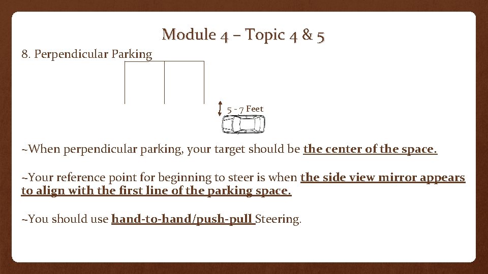 Module 4 – Topic 4 & 5 8. Perpendicular Parking 5 - 7 Feet