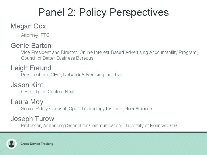 Panel 2: Policy Perspectives Megan Cox Attorney, FTC Genie Barton Vice President and Director,