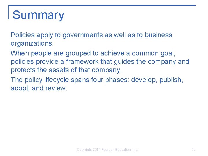 Summary Policies apply to governments as well as to business organizations. When people are