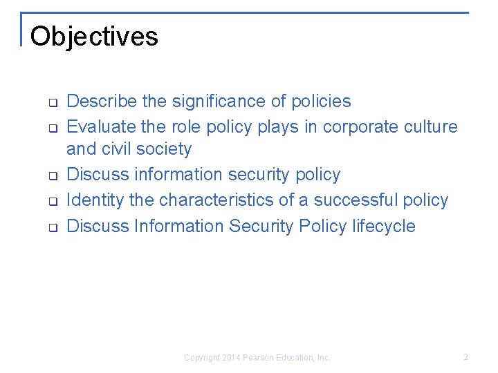 Objectives q q q Describe the significance of policies Evaluate the role policy plays