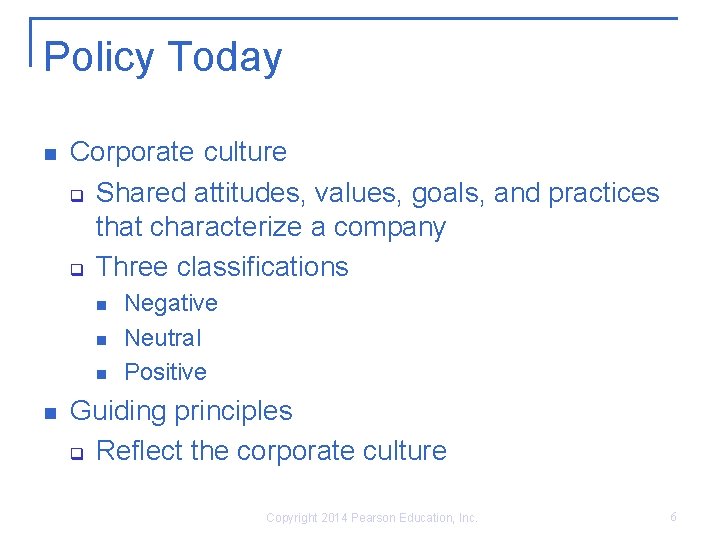 Policy Today n Corporate culture q Shared attitudes, values, goals, and practices that characterize