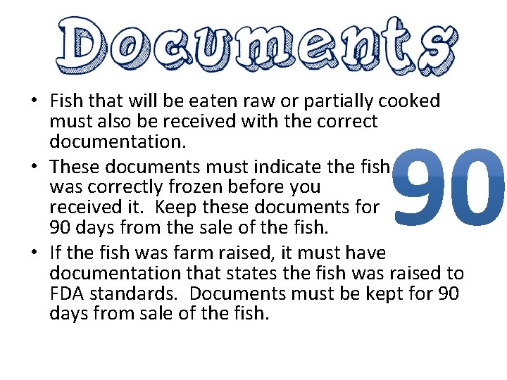  • Fish that will be eaten raw or partially cooked must also be