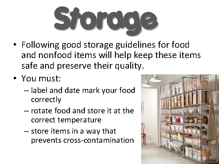  • Following good storage guidelines for food and nonfood items will help keep