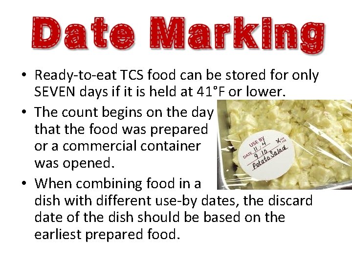  • Ready-to-eat TCS food can be stored for only SEVEN days if it